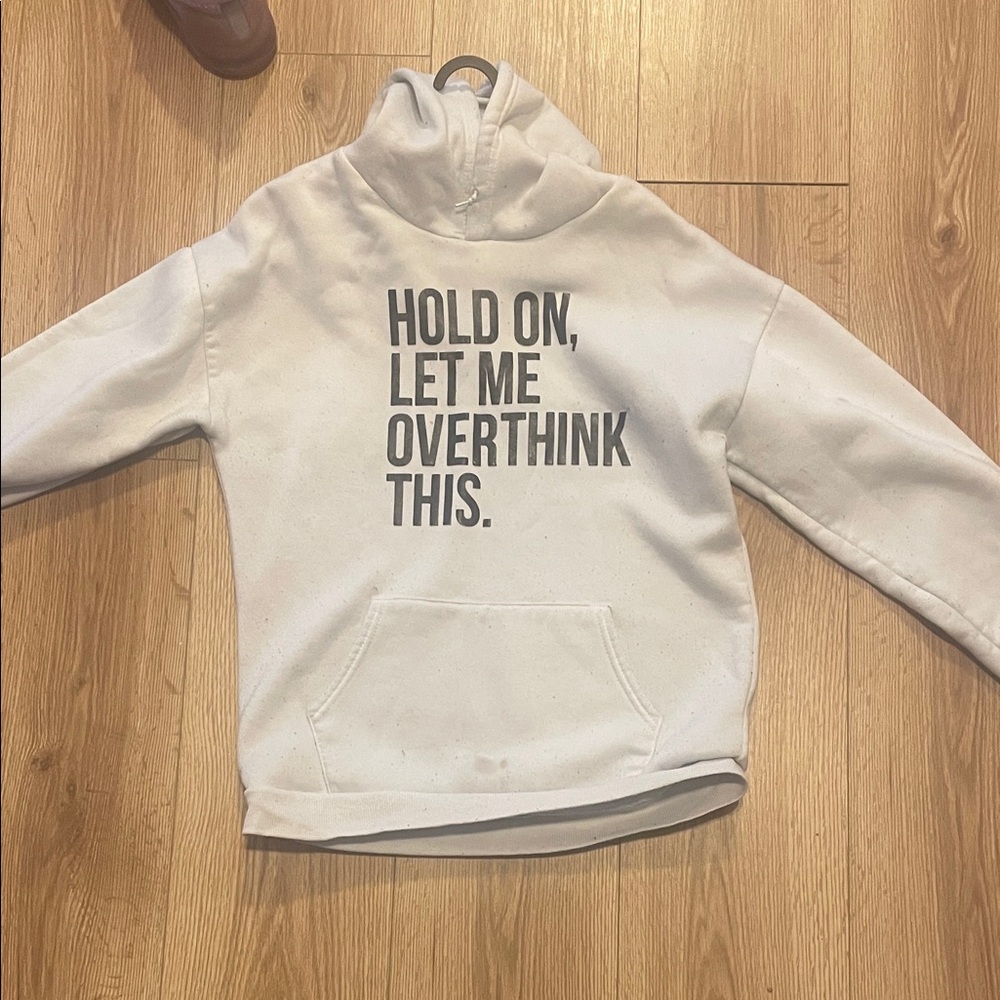 SHEIN White Hoodie with Black Text "HOLD ON, LET ME OVERTHINK THIS."